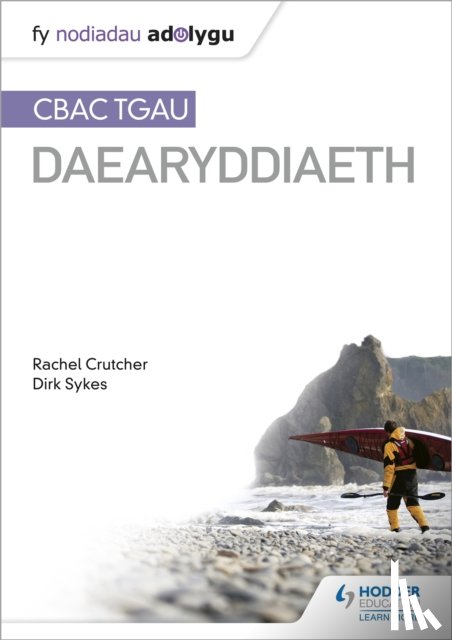 Sykes, Dirk, Crutcher, Rachel - Nodiadau Adolygu: CBAC TGAU Daearyddiaeth (My Revision Notes: WJEC GCSE Geography Welsh-language edition)