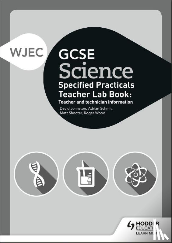 Johnston, David, Shooter, Matt, Schmit, Adrian, Wood, Roger - WJEC GCSE Science Teacher Lab Book: Teacher and technician information
