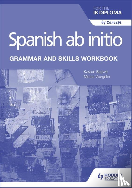 Voegelin, Monia, Bagwe, Kasturi - Spanish ab initio for the IB Diploma Grammar and Skills Workbook
