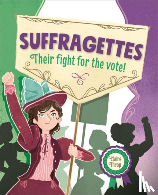 Throp, Claire - Reading Planet KS2 – Suffragettes - Their fight for the vote! – Level 8: Supernova