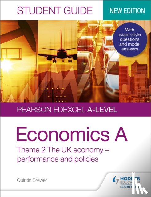 Brewer, Quintin - Pearson Edexcel A-level Economics A Student Guide: Theme 2 The UK economy – performance and policies