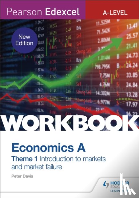 Davis, Peter - Pearson Edexcel A-Level Economics A Theme 1 Workbook: Introduction to markets and market failure