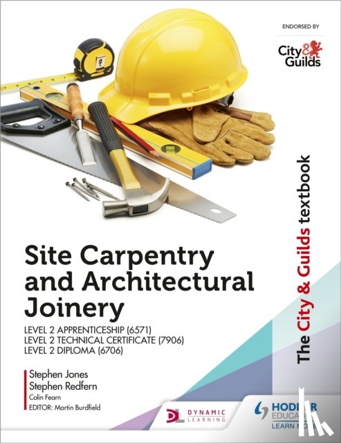 Jones, Stephen, Redfern, Stephen, Fearn, Colin - The City & Guilds Textbook: Site Carpentry and Architectural Joinery for the Level 2 Apprenticeship (6571), Level 2 Technical Certificate (7906) & Level 2 Diploma (6706)
