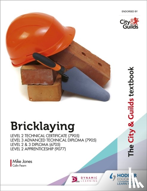 Jones, Mike - The City & Guilds Textbook: Bricklaying for the Level 2 Technical Certificate & Level 3 Advanced Technical Diploma (7905), Level 2 & 3 Diploma (6705) and Level 2 Apprenticeship (9077)