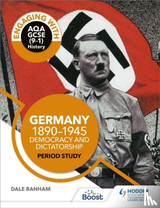 Banham, Dale - Engaging with AQA GCSE (9–1) History: Germany, 1890–1945: Democracy and dictatorship Period study