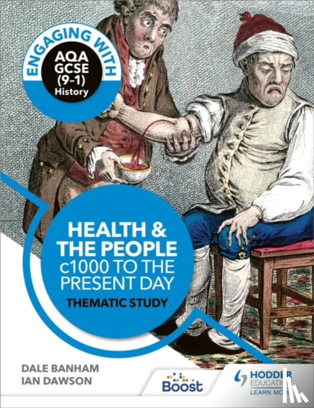 Banham, Dale, Dawson, Ian - Engaging with AQA GCSE (9–1) History: Health and the people, c1000 to the present day Thematic study