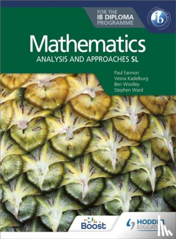 Fannon, Paul, Ward, Stephen, Woolley, Ben, Kadelburg, Vesna - Mathematics for the IB Diploma: Analysis and approaches SL