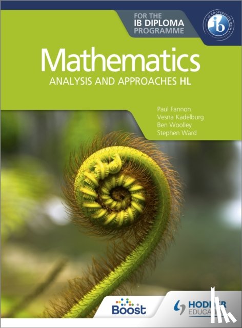 Fannon, Paul, Kadelburg, Vesna, Woolley, Ben, Ward, Stephen - Mathematics for the IB Diploma: Analysis and approaches HL