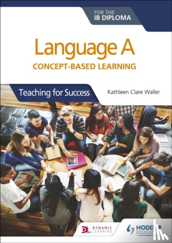 Waller, Kathleen Clare - Language A for the IB Diploma: Concept-based learning