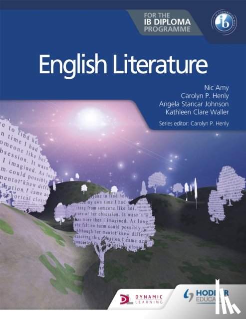 Henly, Carolyn P., Amy, Nic, Johnson, Angela Stancar, Waller, Kathleen Clare - English Literature for the IB Diploma