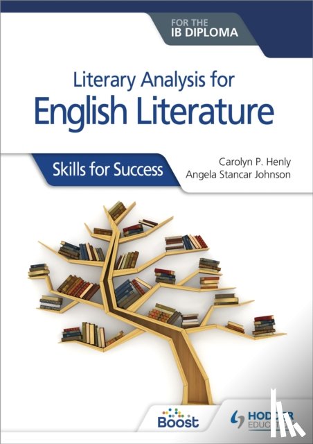 Henly, Carolyn P., Johnson, Angela Stancar - Literary analysis for English Literature for the IB Diploma