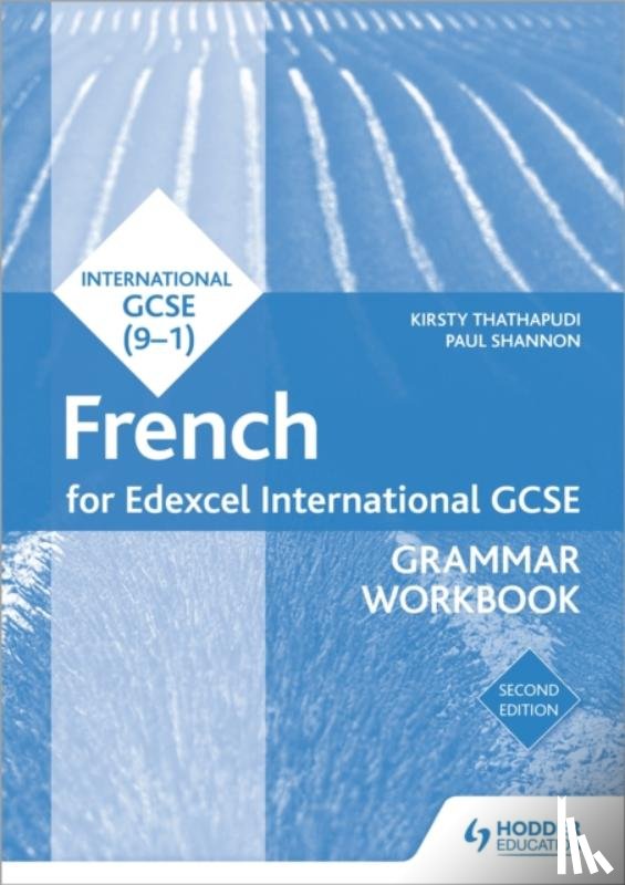 Thathapudi, Kirsty, Shannon, Paul - Edexcel International GCSE French Grammar Workbook Second Edition