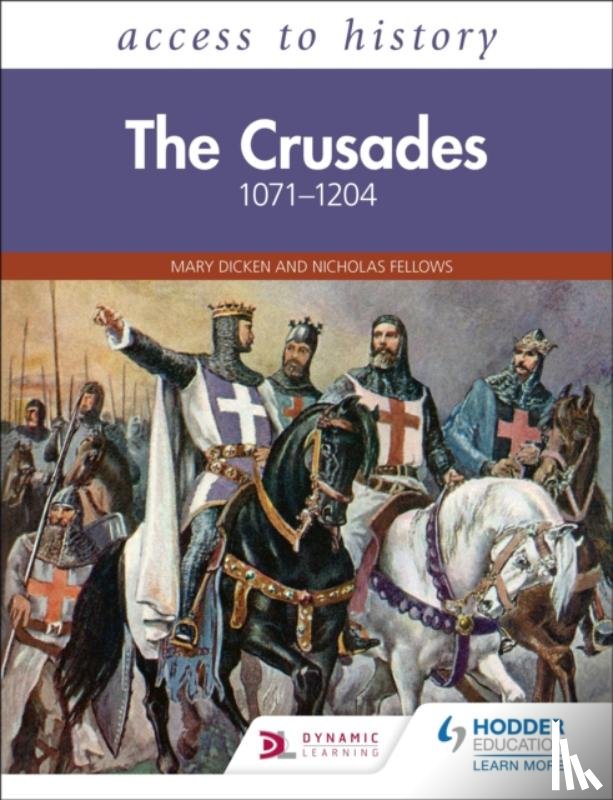 Dicken, Mary - Access to History: The Crusades 1071–1204