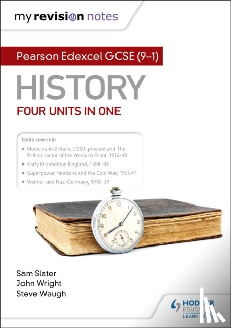 Slater, Sam, Waugh, Steve, Wright, John - My Revision Notes: Pearson Edexcel GCSE (9–1) History: Four units in one