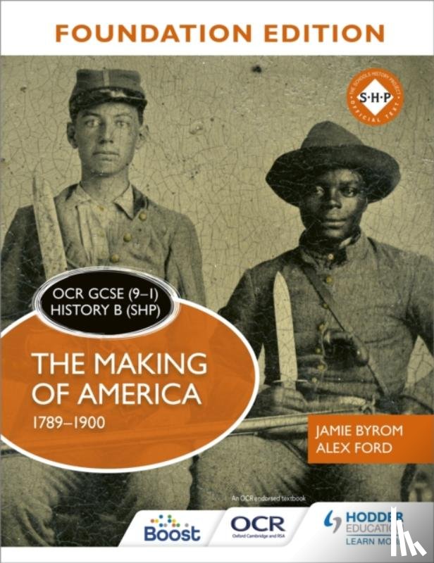 Byrom, Jamie, Ford, Alex - OCR GCSE (9–1) History B (SHP) Foundation Edition: The Making of America 1789–1900