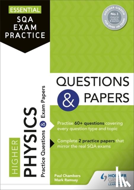 Chambers, Paul, Ramsay, Mark - Essential SQA Exam Practice: Higher Physics Questions and Papers