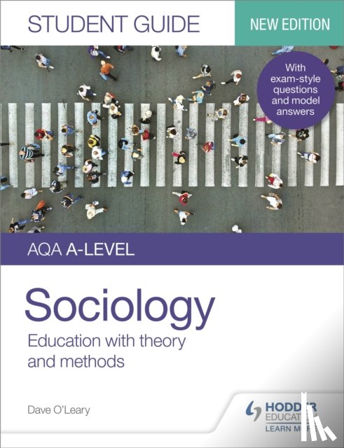 O'Leary, Dave - AQA A-level Sociology Student Guide 1: Education with theory and methods