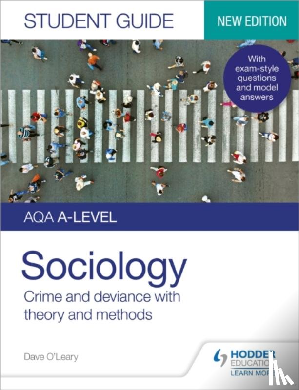 O'Leary, Dave - AQA A-level Sociology Student Guide 3: Crime and deviance with theory and methods