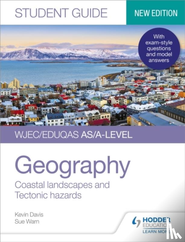 Davis, Kevin, Warn, Sue - WJEC/Eduqas AS/A-level Geography Student Guide 2: Coastal landscapes and Tectonic hazards
