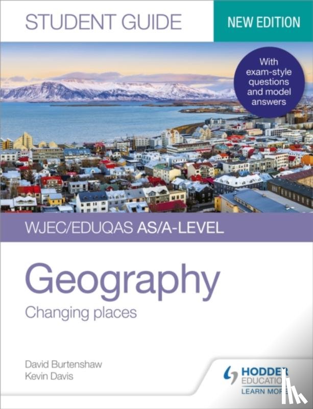 Davis, Kevin, Burtenshaw, David - WJEC/Eduqas AS/A-level Geography Student Guide 1: Changing places