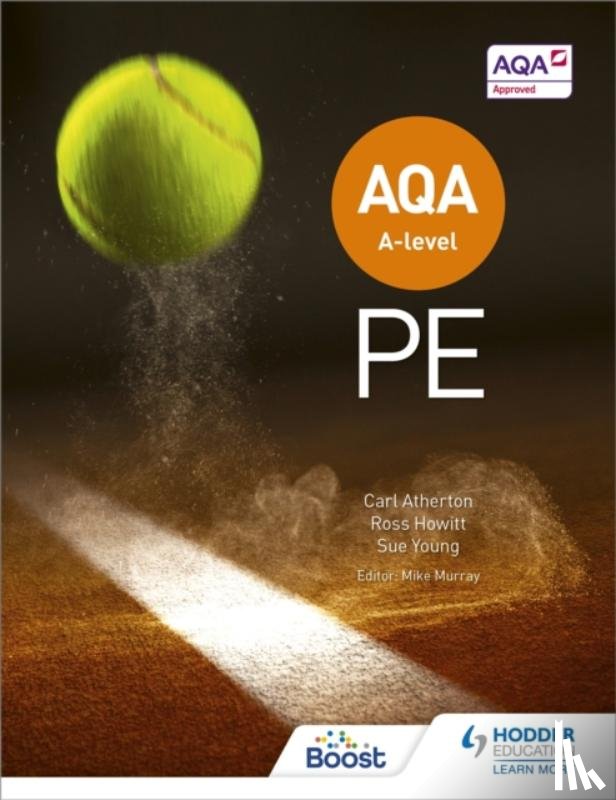 Atherton, Carl, Young, Sue, Howitt, Ross - AQA A-level PE (Year 1 and Year 2)