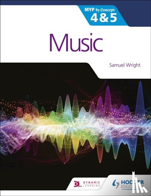 Wright, Samuel - Music for the IB MYP 4&5: MYP by Concept