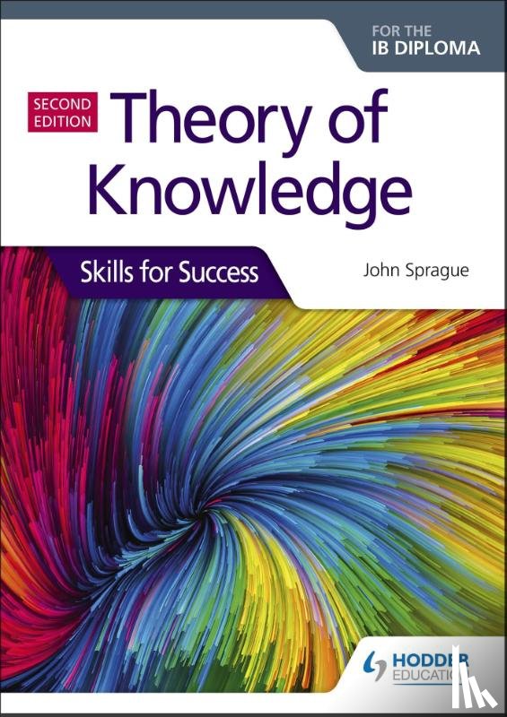 Sprague, John - Theory of Knowledge for the IB Diploma: Skills for Success Second Edition