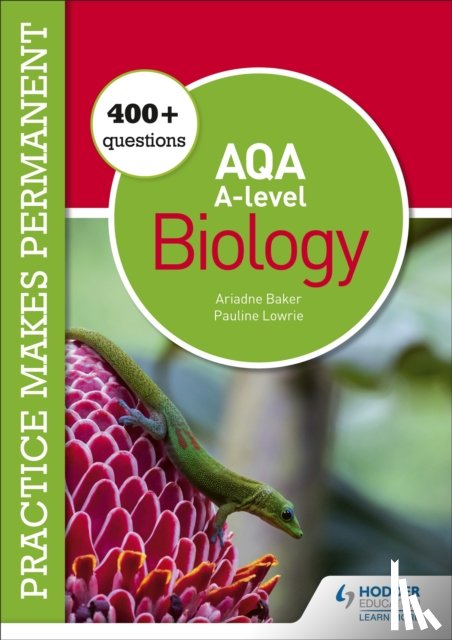 Pauline Lowrie, Ariadne Baker - Practice makes permanent: 350+ questions for AQA A-level Biology