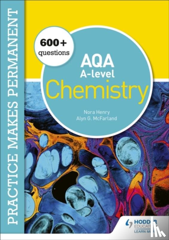 Henry, Nora, McFarland, Alyn G. - Practice makes permanent: 600+ questions for AQA A-level Chemistry