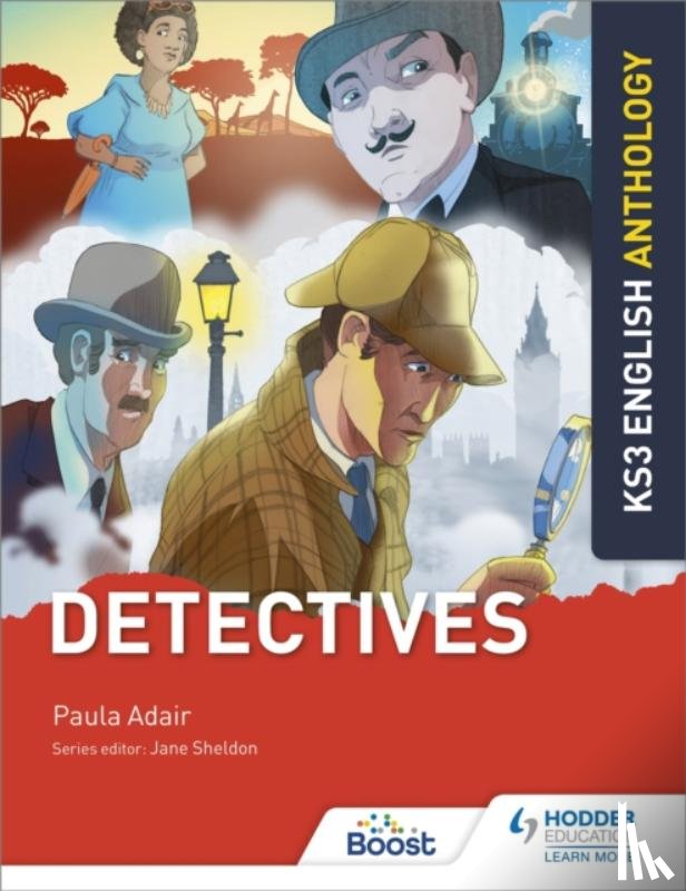 Adair, Paula, Sheldon, Jane - Key Stage 3 English Anthology: Detectives