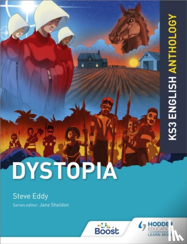 Eddy, Steve, Sheldon, Jane - Key Stage 3 English Anthology: Dystopia