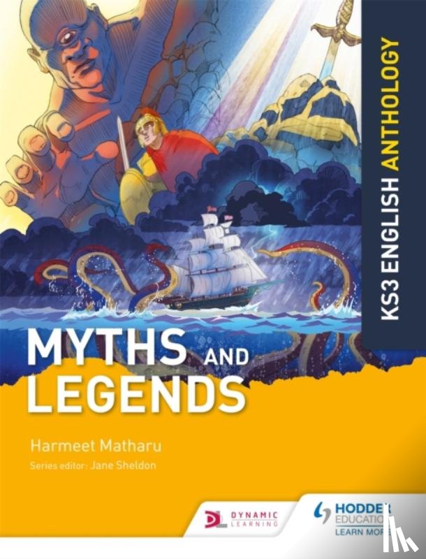 Matharu, Harmeet, Sheldon, Jane - Key Stage 3 English Anthology: Myths and Legends