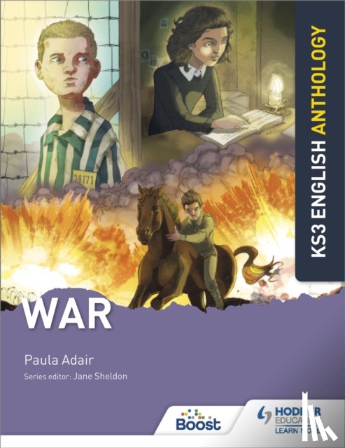 Adair, Paula, Sheldon, Jane - Key Stage 3 English Anthology: War