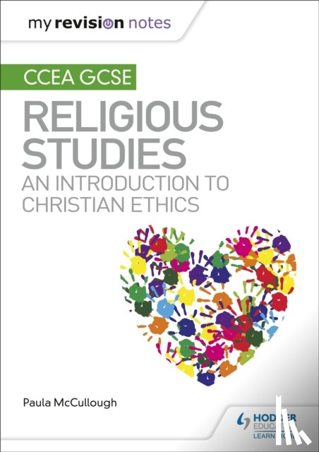 McCullough, Paula - My Revision Notes CCEA GCSE Religious Studies: An introduction to Christian Ethics