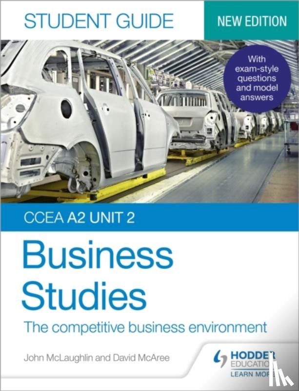 McLaughlin, John, McAree, David - CCEA A2 Unit 2 Business Studies Student Guide 4: The competitive business environment
