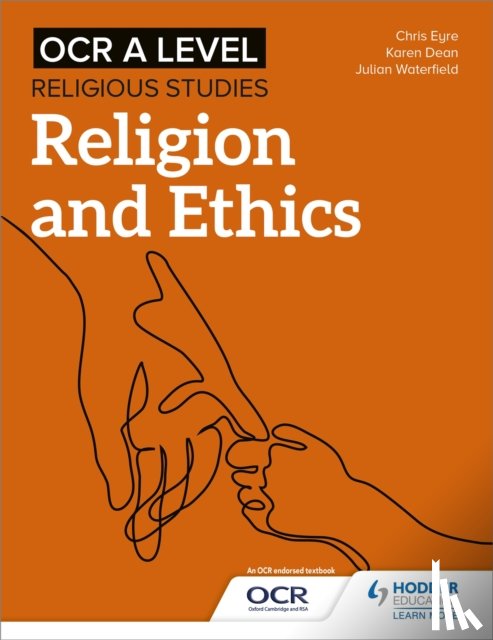 Waterfield, Julian, Eyre, Chris, Dean, Karen - OCR A Level Religious Studies: Religion and Ethics