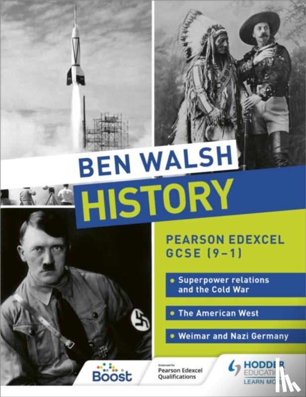 Walsh, Ben - Ben Walsh History: Pearson Edexcel GCSE (9–1): Superpower relations and the Cold War, The American West and Weimar and Nazi Germany