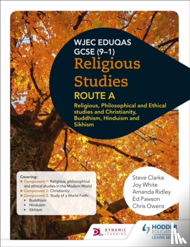 Clarke, Steve, White, Joy, Ridley, Amanda, Pawson, Ed - Eduqas GCSE (9-1) Religious Studies Route A: Religious, Philosophical and Ethical studies and Christianity, Buddhism, Hinduism and Sikhism