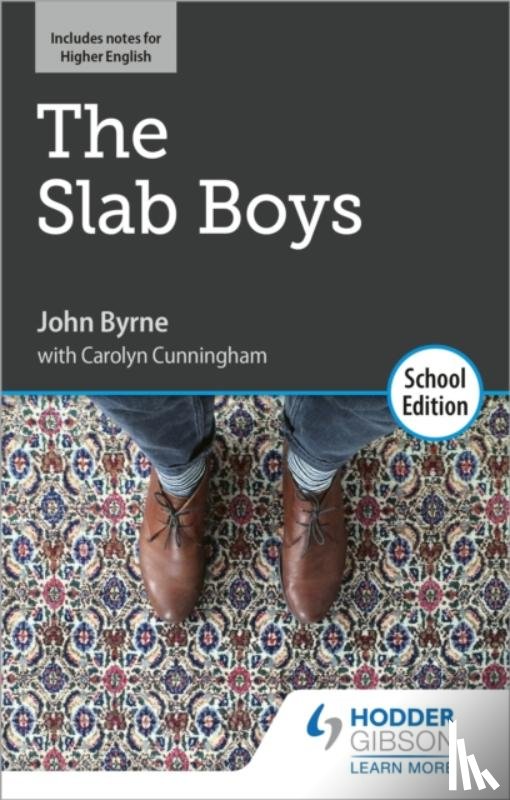 Byrne, John, Cunningham, Carolyn - The Slab Boys by John Byrne: School Edition