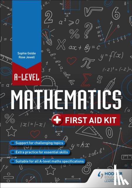 Jewell, Rose, Goldie, Sophie - A Level Mathematics: First Aid Kit