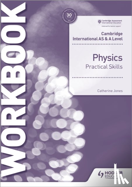 Jones, Catherine - Cambridge International AS & A Level Physics Practical Skills Workbook