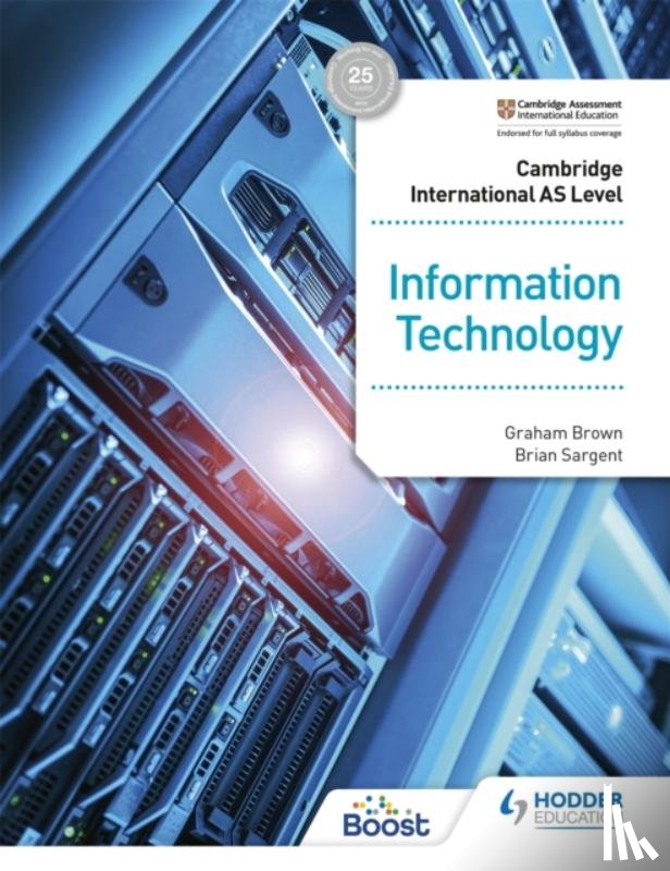 Brown, Graham, Sargent, Brian - Cambridge International AS Level Information Technology Student's Book