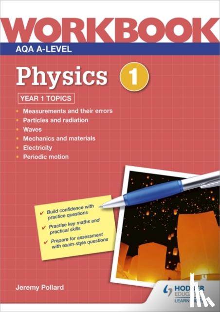 Pollard, Jeremy - AQA A-level Physics Workbook 1