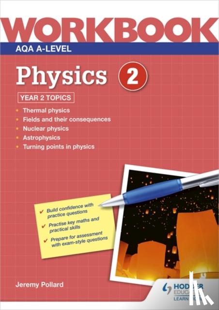 Pollard, Jeremy - AQA A-level Physics Workbook 2