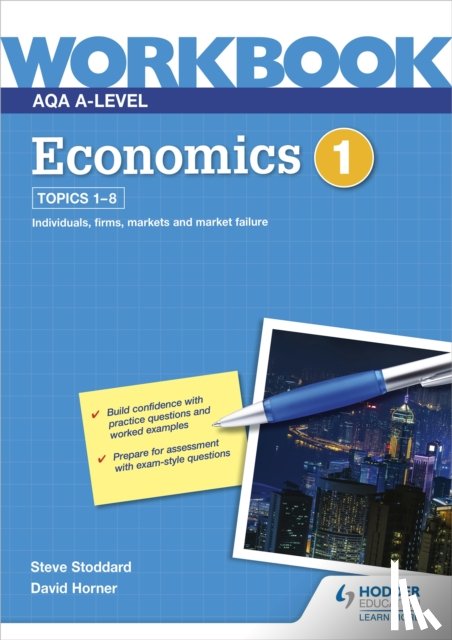 Horner, David, Stoddard, Steve - AQA A-Level Economics Workbook 1