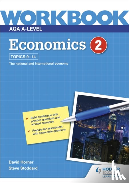 Horner, David, Stoddard, Steve - AQA A-Level Economics Workbook 2