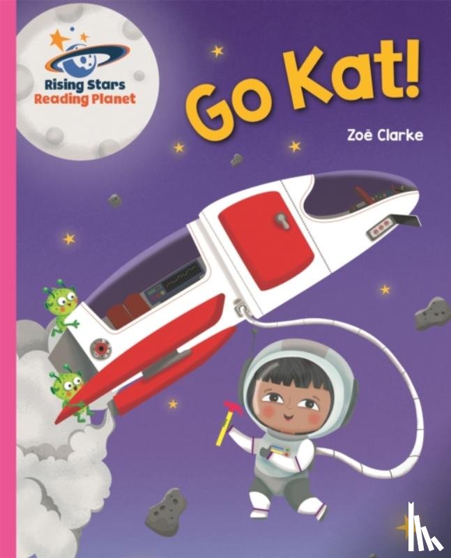 Clarke, Zoe - Reading Planet - Go Kat! - Pink A: Galaxy