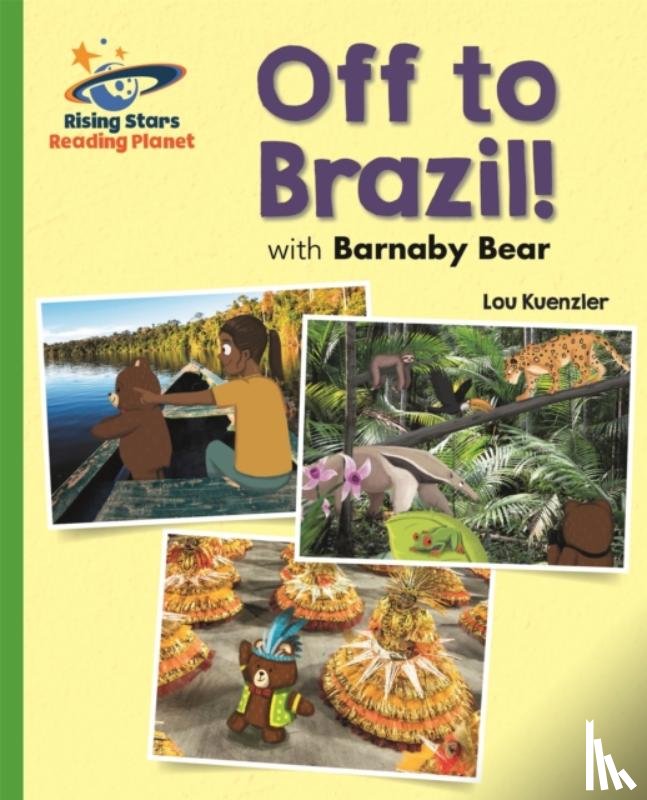 Kuenzler, Lou - Reading Planet - Off to Brazil with Barnaby Bear - Green: Galaxy