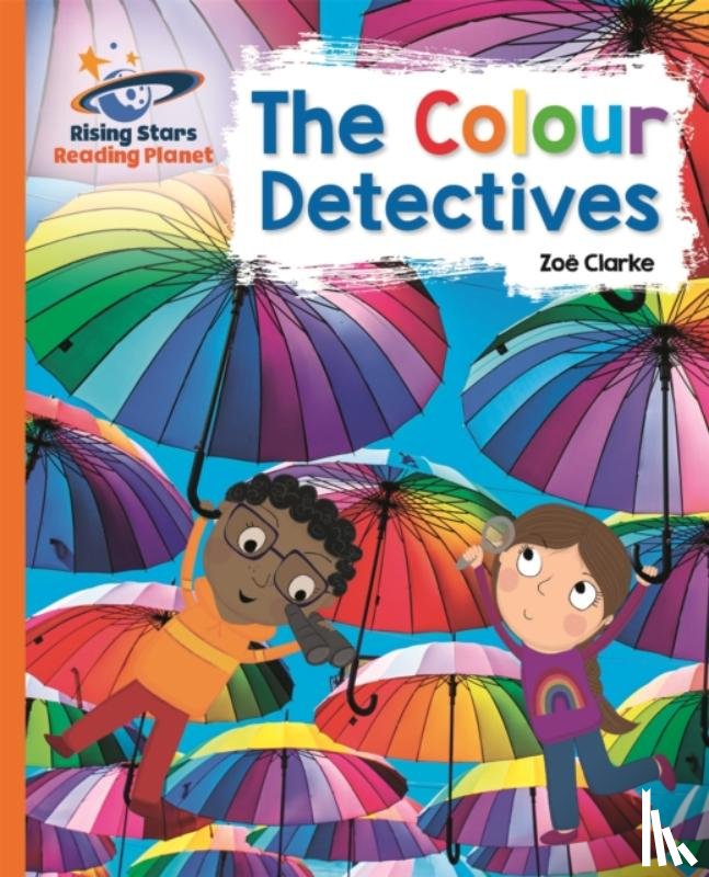 Clarke, Zoe - Reading Planet - The Colour Detectives - Orange: Galaxy