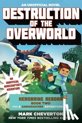 Cheverton, Mark - Destruction of the Overworld: Herobrine Reborn Book Two: A Gameknight999 Adventure: An Unofficial Minecrafter's Adventure